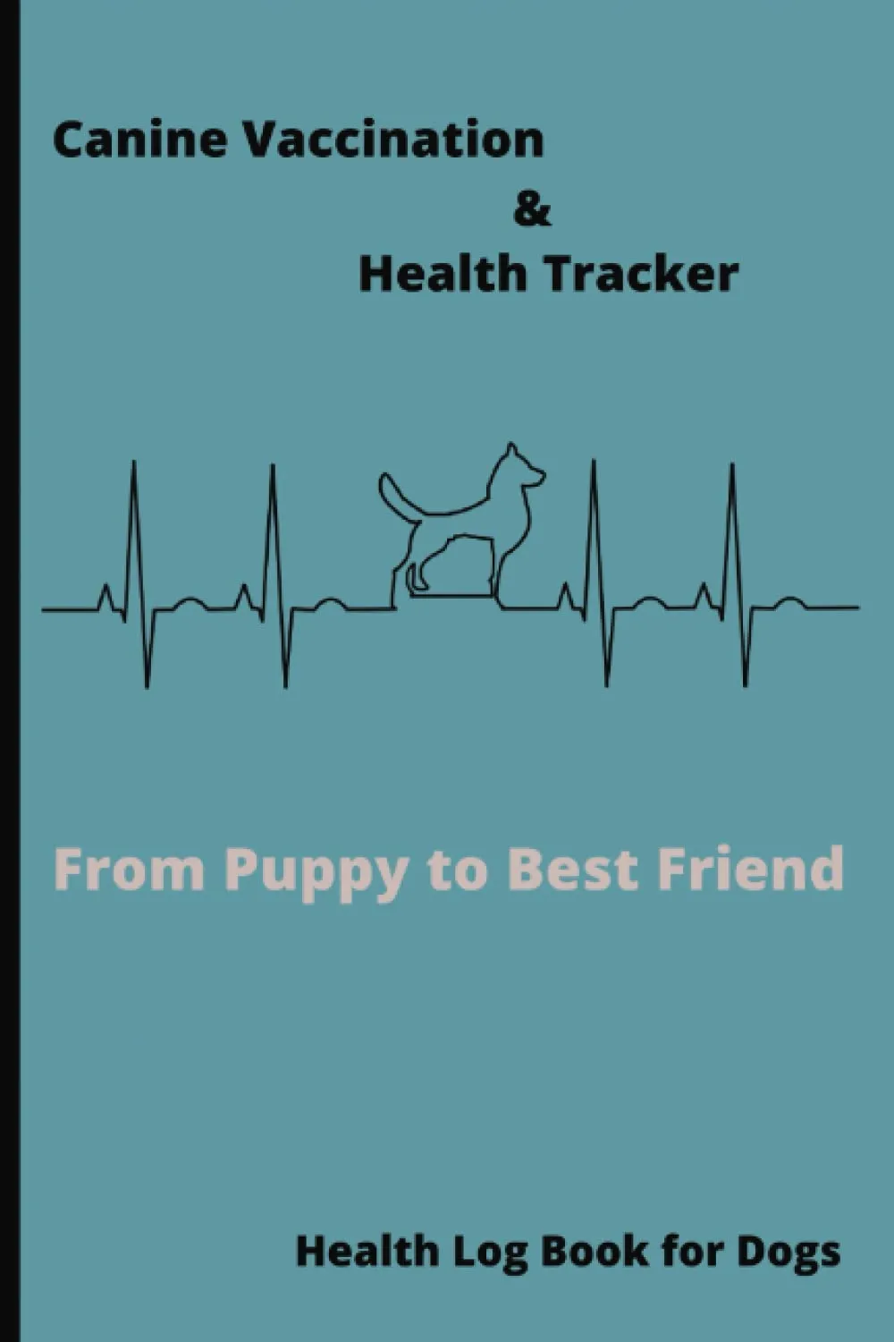 Canine Vaccination & Health Tracker: Health Log Book for Dogs, Dog Vaccine Record, Puppy Growth Record, Vet Visit Log, Health Record Organizer, Pet Sitter Information Paperback  February 3, 2023