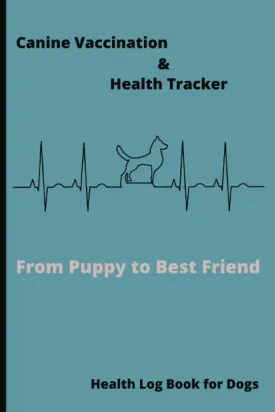 Canine Vaccination & Health Tracker: Health Log Book for Dogs, Dog Vaccine Record, Puppy Growth Record, Vet Visit Log, Health Record Organizer, Pet Sitter Information Paperback  February 3, 2023